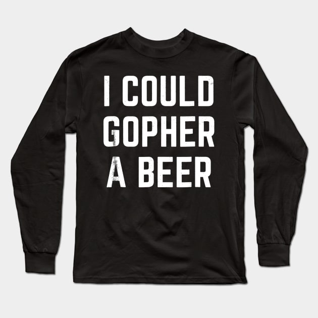 I Could Gopher a Beer Long Sleeve T-Shirt by JensAllison